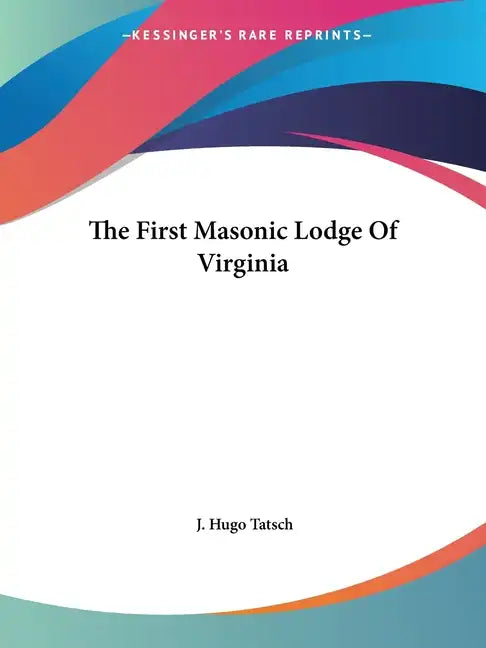 The First Masonic Lodge Of Virginia - Paperback