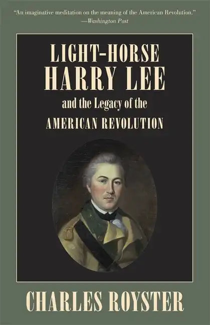 Light-Horse Harry Lee and the Legacy of the American Revolution - Paperback