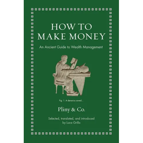 How to Make Money: An Ancient Guide to Wealth Management - Hardcover