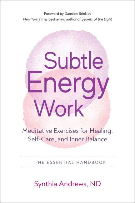 Subtle Energy Work: Meditative Exercises for Healing, Self-Care, and Inner Balance - Paperback