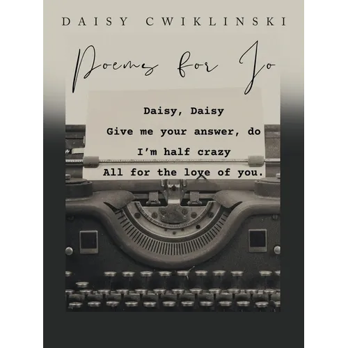 Poems for Jo: A Collection by Daisy Cwiklinski - Paperback