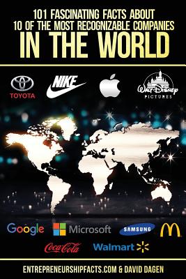 101 Fascinating Facts About 10 Of The Most Recognizable Companies In The World - Paperback