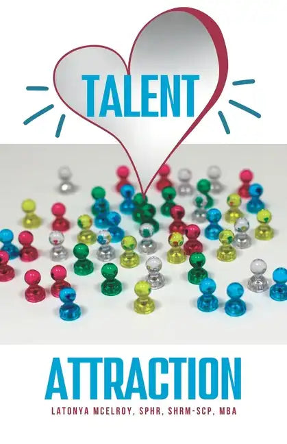 Talent Attraction: Inclusive Talent Attraction in a World of Exclusive Talent Acquisition - Paperback