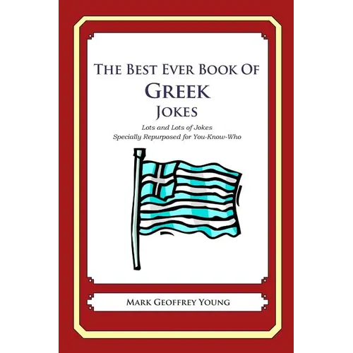 The Best Ever Book of Greek Jokes: Lots and Lots of Jokes Specially Repurposed for You-Know-Who - Paperback