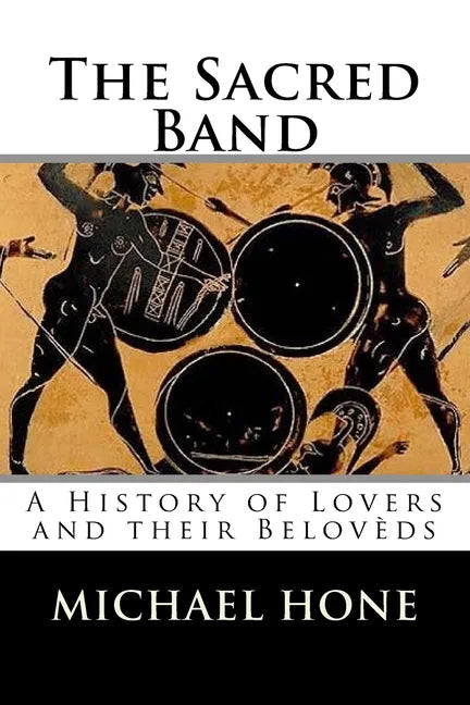 The Sacred Band: A History of Lovers and their Belovèds - Paperback