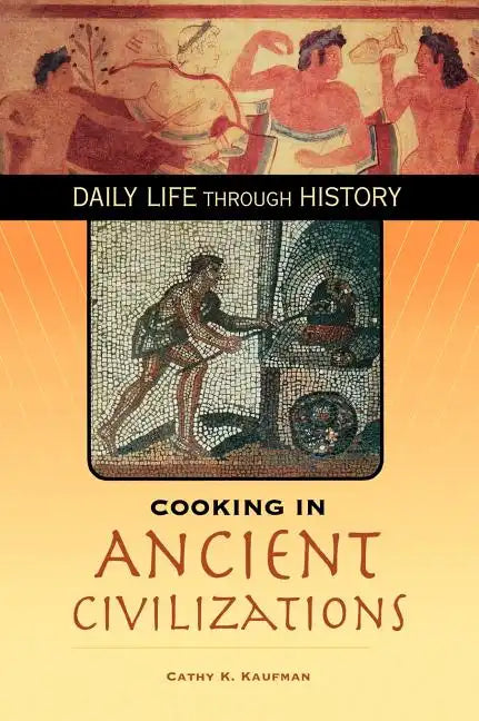 Cooking in Ancient Civilizations - Hardcover