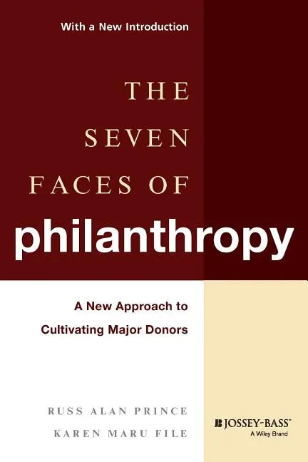 The Seven Faces of Philanthropy: A New Approach to Cultivating Major Donors - Paperback