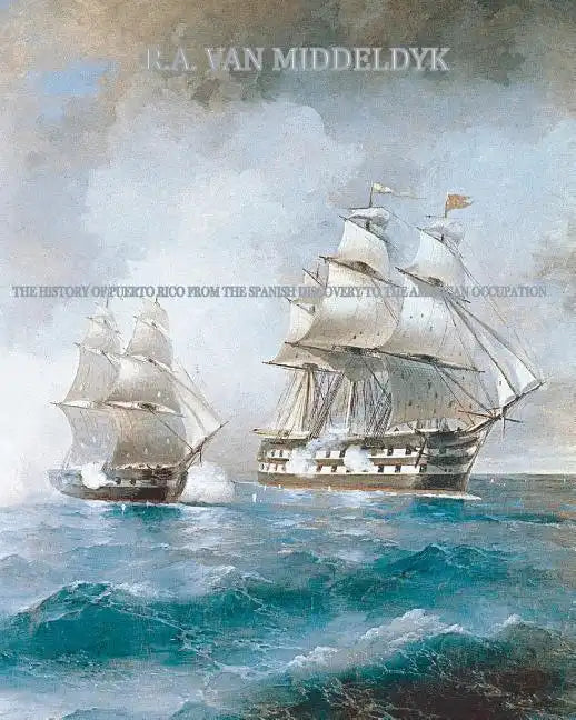 The History of Puerto Rico: From the Spanish Discovery to the American Occupation - Paperback