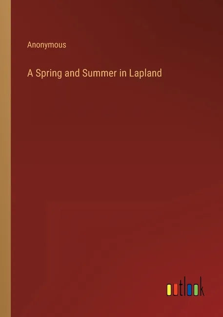 A Spring and Summer in Lapland - Paperback