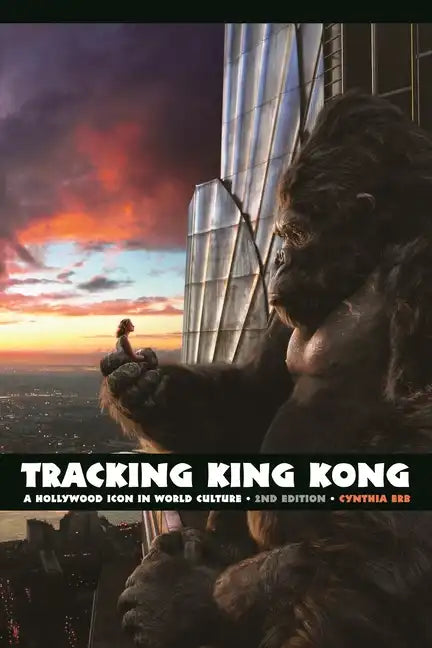 Tracking King Kong: A Hollywood Icon in World Culture, 2nd Edition - Paperback