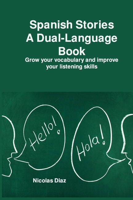 Spanish Stories A Dual-Language Book: Grow your vocabulary and improve your listening skills - Paperback