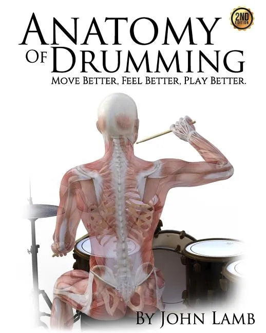 Anatomy of Drumming: Move Better, Feel Better, Play Better - Paperback