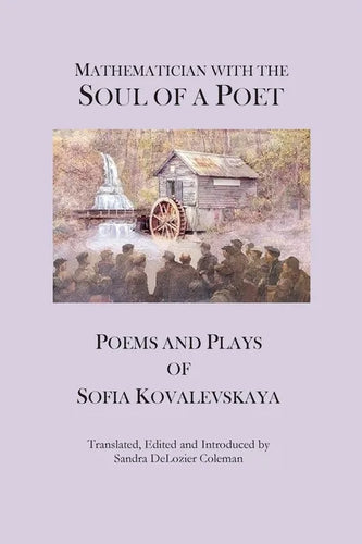 Mathematician with the Soul of a Poet: Poems and Plays of Sofia Kovalevskaya - Paperback