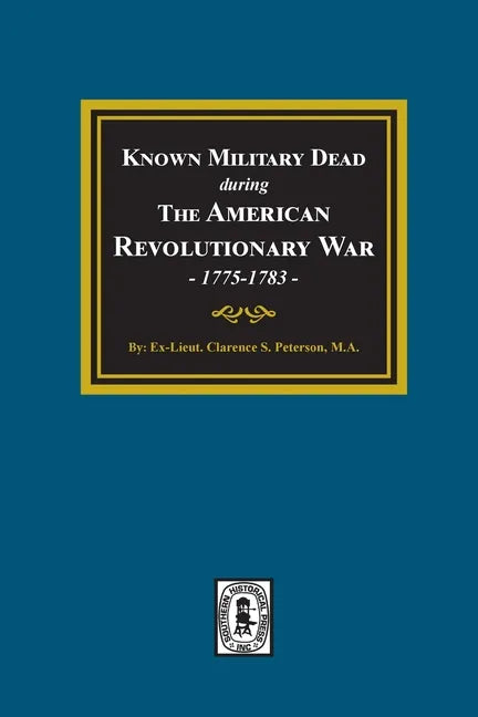Known Military Dead during The American Revolutionary War, 1775-1783 - Paperback