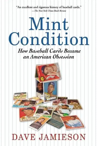 Mint Condition: How Baseball Cards Became an American Obsession - Paperback