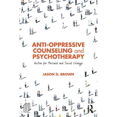Anti-Oppressive Counseling and Psychotherapy: Action for Personal and Social Change - Paperback