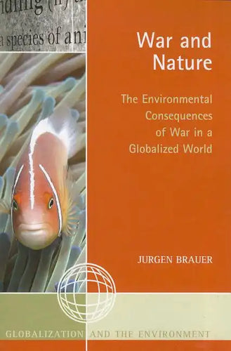 War and Nature: The Environmental Consequences of War in a Globalized World - Paperback