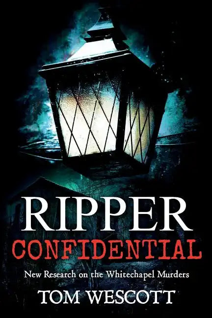 Ripper Confidential: New Research on the Whitechapel Murders - Paperback