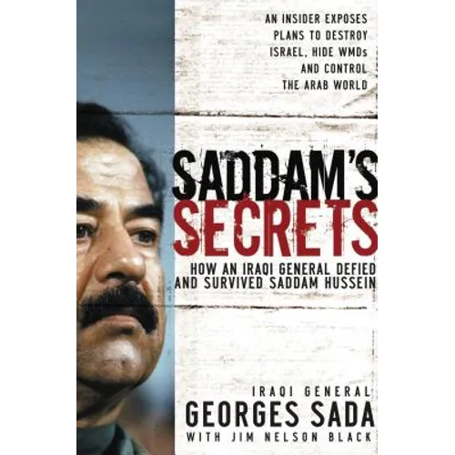 Saddam's Secrets: How an Iraqi General Defied and Survived Saddam Hussein - Paperback