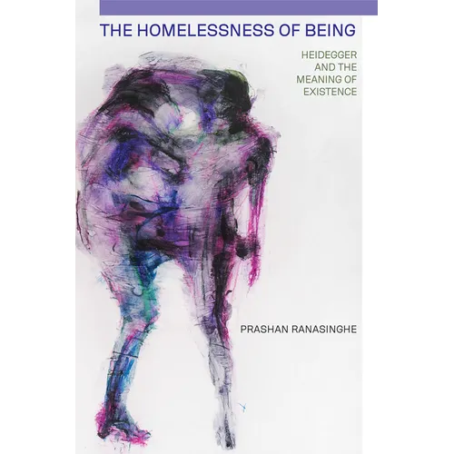 The Homelessness of Being: Heidegger and the Meaning of Existence - Paperback