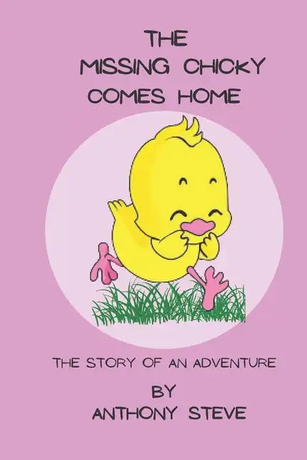 The Missing Chicky Comes home: The story of an adventure - Paperback