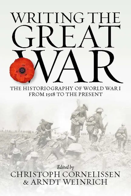 Writing the Great War: The Historiography of World War I from 1918 to the Present - Paperback