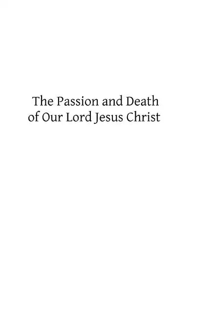 The Passion and Death of Our Lord Jesus Christ - Paperback