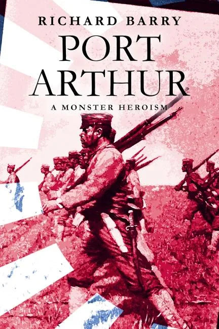 Port Arthur: A Monster Heroism - Paperback