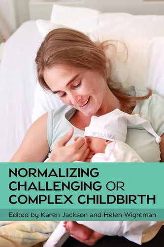 Normalizing Challenging or Complex Childbirth - Paperback