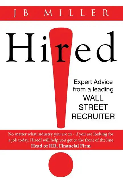Hired!: Expert Advice From a Leading Wall Street Recruiter - Paperback
