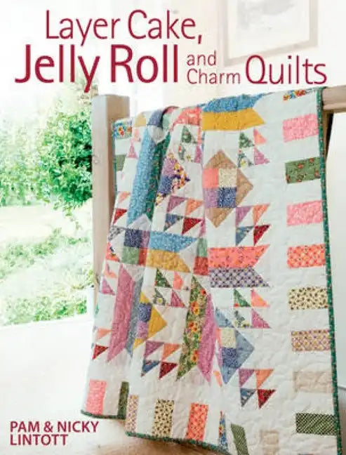 Layer Cake, Jelly Roll and Charm Quilts - Paperback