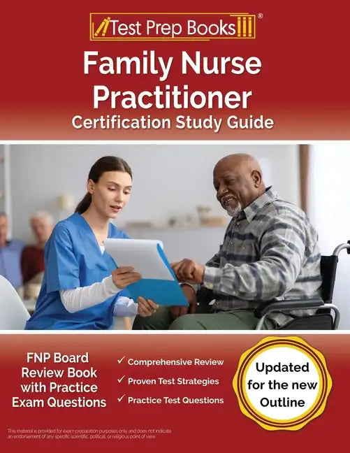 Family Nurse Practitioner Certification Study Guide: FNP Board Review Book with Practice Exam Questions [Updated for the New Outline] - Paperback