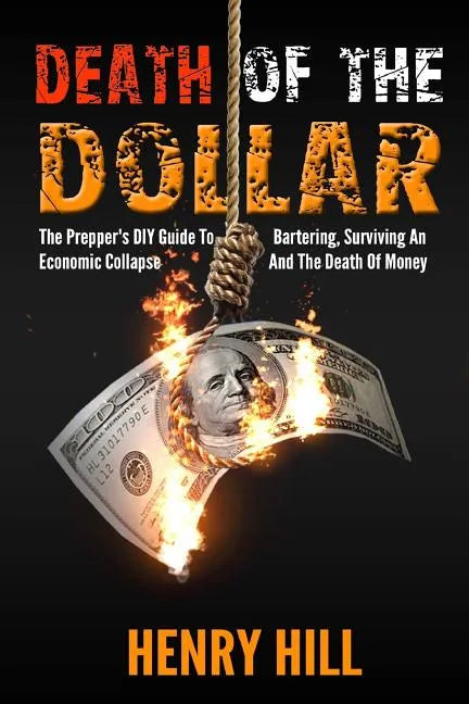 Death Of The Dollar: How To Survive The Death Of Money And The Loss Of Paper Assets - Paperback