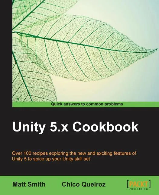 Unity 5.x Cookbook: More than 100 solutions to build amazing 2D and 3D games with Unity - Paperback