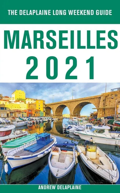 Marseilles - The Delaplaine 2021 Long Weekend Guide - Paperback