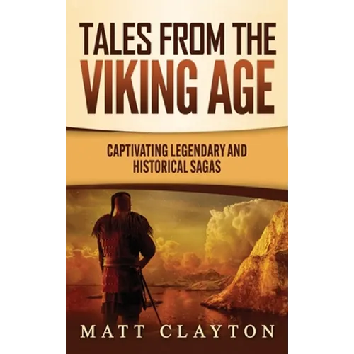 Tales from the Viking Age: Captivating Legendary and Historical Sagas - Hardcover