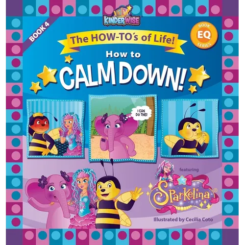 How to Calm Down featuring Sparkelina: The How-To's of Life! Book No. 4 of EQ Series! - Hardcover