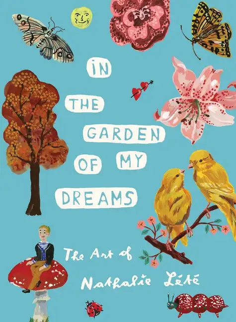 In the Garden of My Dreams: The Art of Nathalie Lété - Hardcover