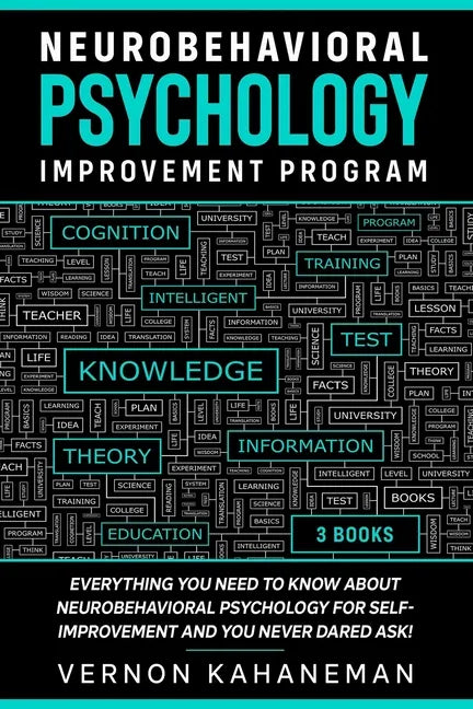 Neurobehavioral Psychology Improvement Program: Everything you need to know about Neurobehavioral Psychology for self-improvement and you never dared - Paperback