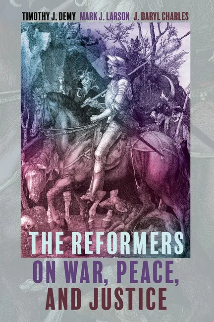 The Reformers on War, Peace, and Justice - Paperback