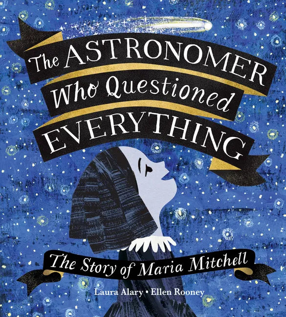 The Astronomer Who Questioned Everything: The Story of Maria Mitchell - Hardcover