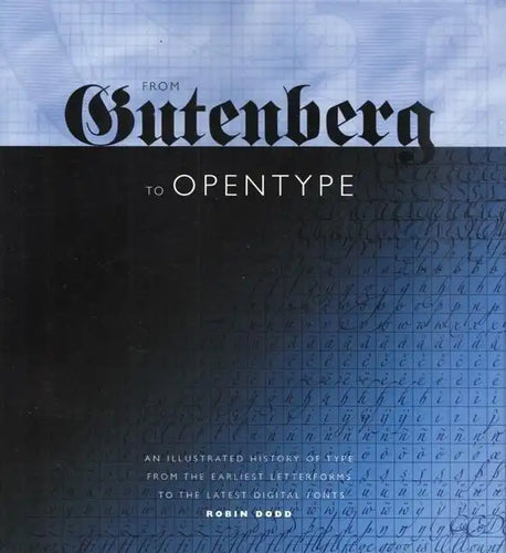 From Gutenberg to Opentype: An Illustrated History of Type from the Earliest Letterforms to the Latest Digital Fonts - Paperback