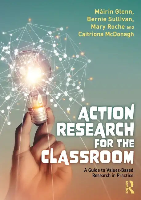 Action Research for the Classroom: A Guide to Values-Based Research in Practice - Paperback