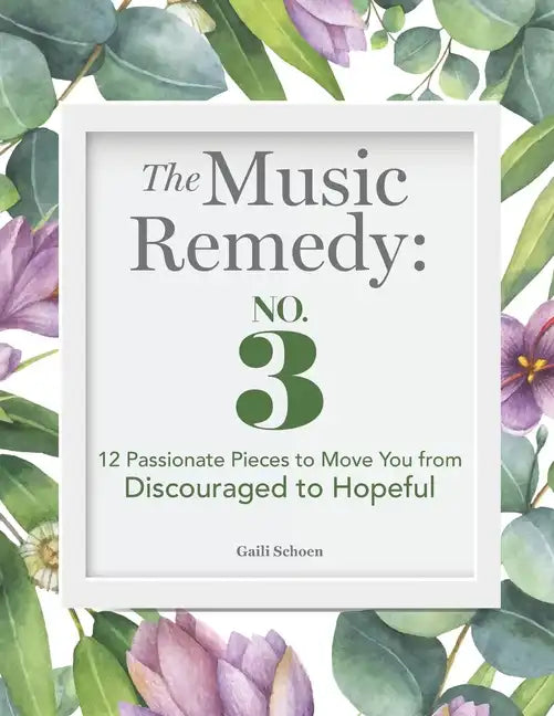The Music Remedy: No. 3: 12 Passionate Pieces to Move You from Discouraged to Hopeful - Paperback