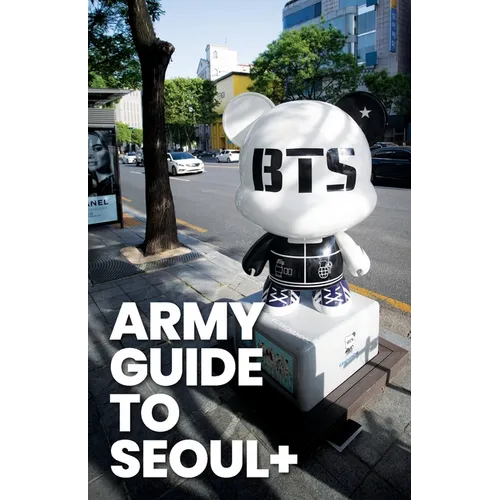 ARMY Guide to Seoul +: An Essential Travel Guide to Korea for BTS Fans - Paperback