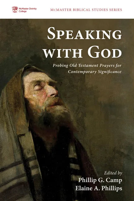 Speaking with God: Probing Old Testament Prayers for Contemporary Significance - Hardcover