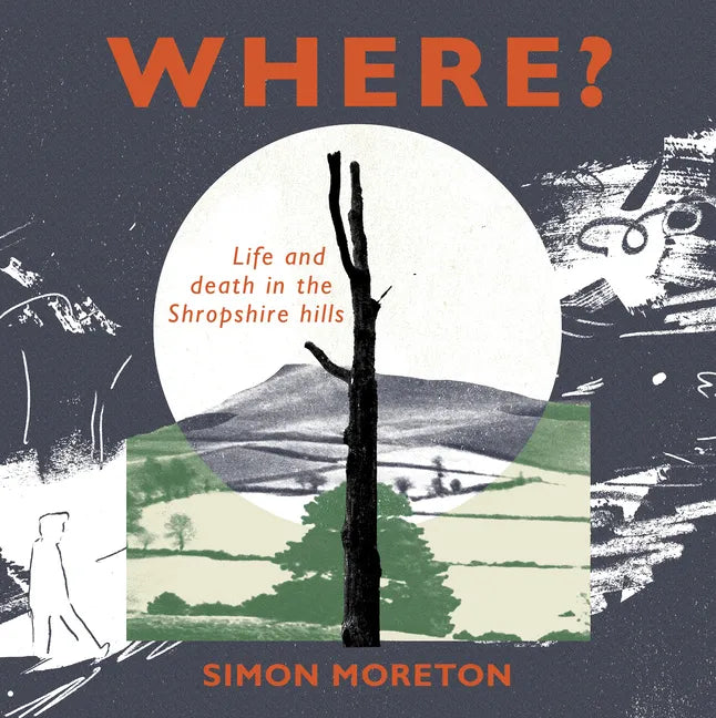 Where?: Life and Death in the Shropshire Hills - Paperback