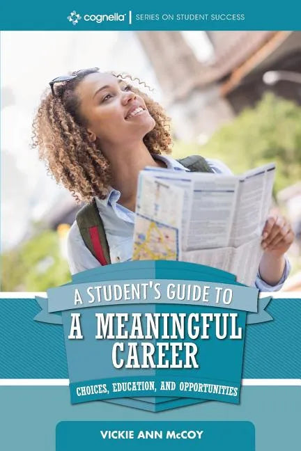 A Student's Guide to a Meaningful Career: Choices, Education, and Opportunities - Paperback
