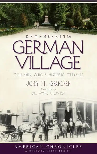 Remembering German Village: Columbus, Ohio's Historic Treasure - Hardcover