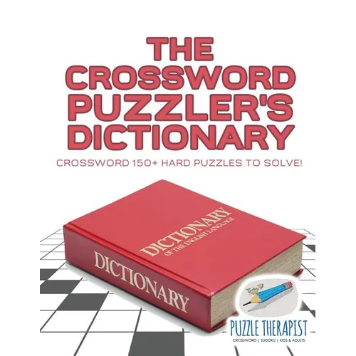 The Crossword Puzzler's Dictionary Crossword 150+ Hard Puzzles to Solve! - Paperback